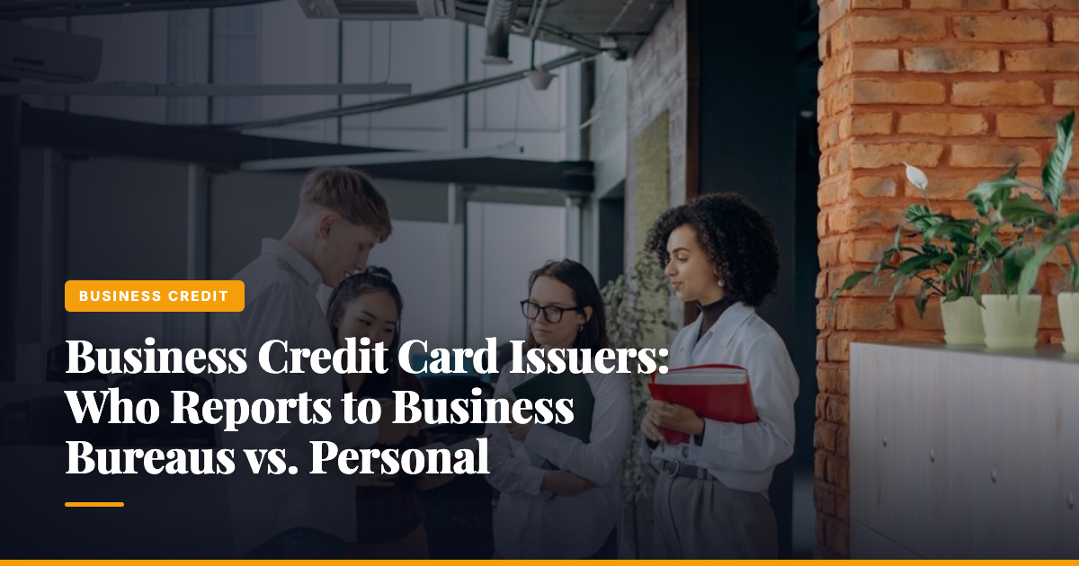 Business Credit Card Issuers: Who Reports to Business Bureaus vs. Personal — The Ledger by MidBank