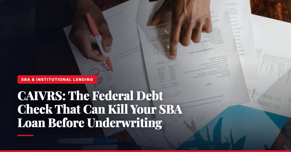 CAIVRS: The Federal Debt Check That Can Kill Your SBA Loan Before Underwriting — The Ledger by MidBank