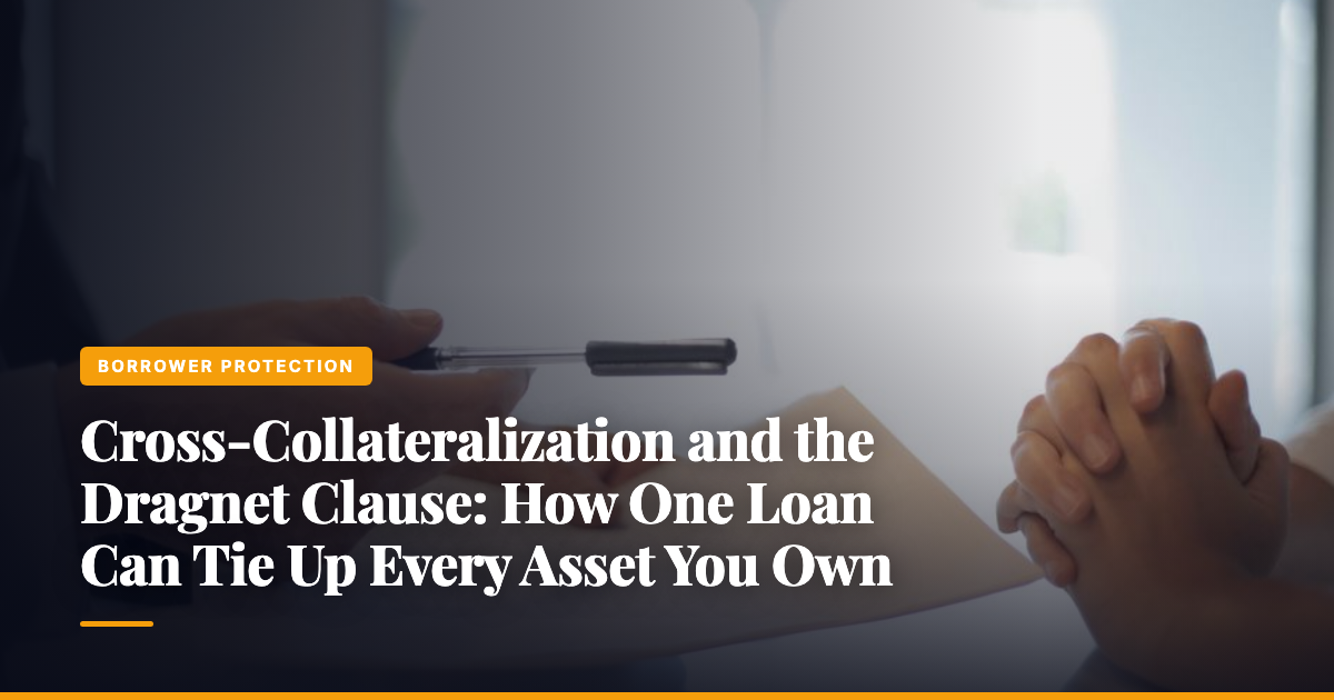 Cross-Collateralization and the Dragnet Clause: How One Loan Can Tie Up Every Asset You Own — The Ledger by MidBank