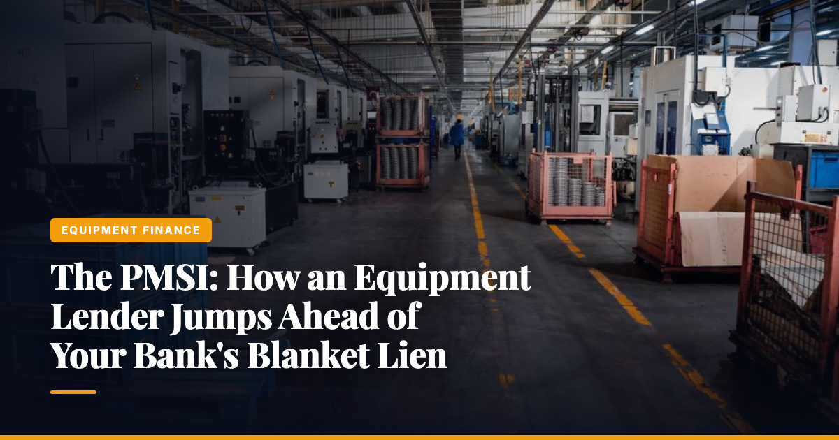 The PMSI: How an Equipment Lender Jumps Ahead of Your Bank's Blanket Lien — The Ledger by MidBank
