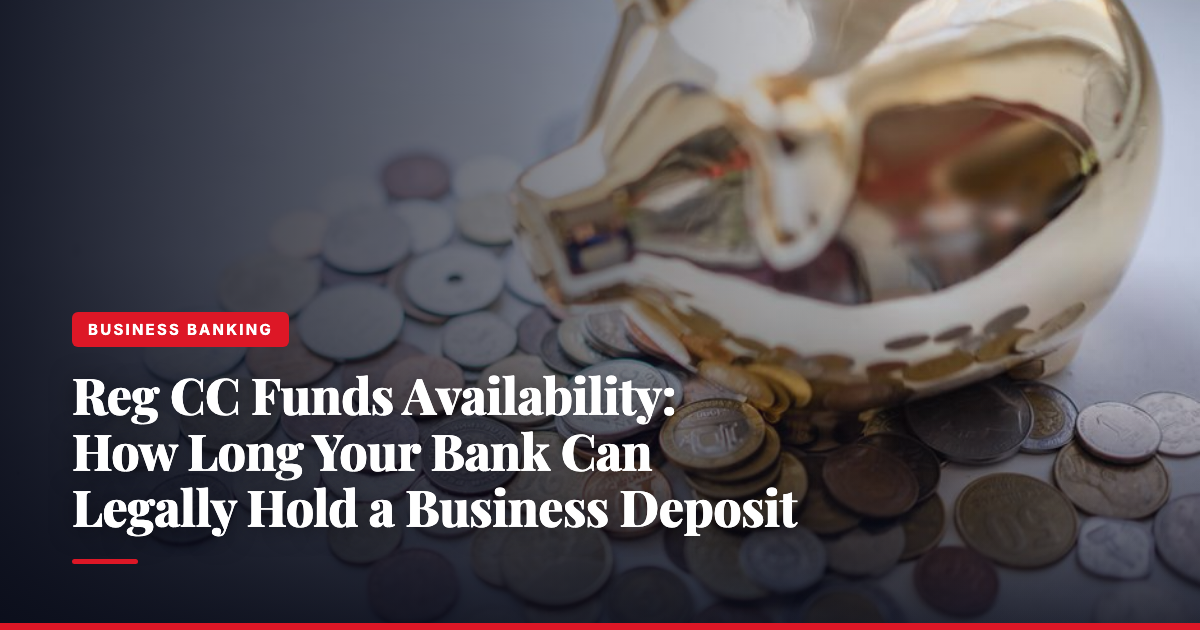 Reg CC Funds Availability: How Long Your Bank Can Legally Hold a Business Deposit — The Ledger by MidBank