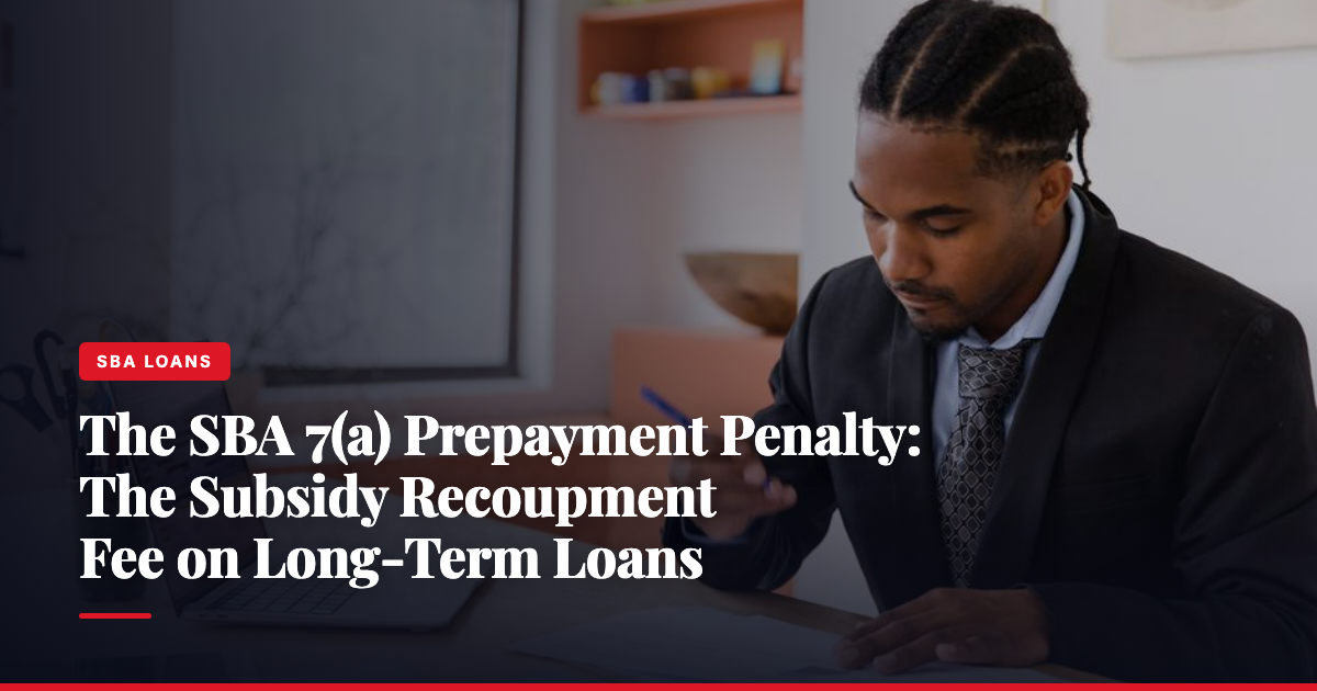 The SBA 7(a) Prepayment Penalty: The Subsidy Recoupment Fee on Long-Term Loans — The Ledger by MidBank