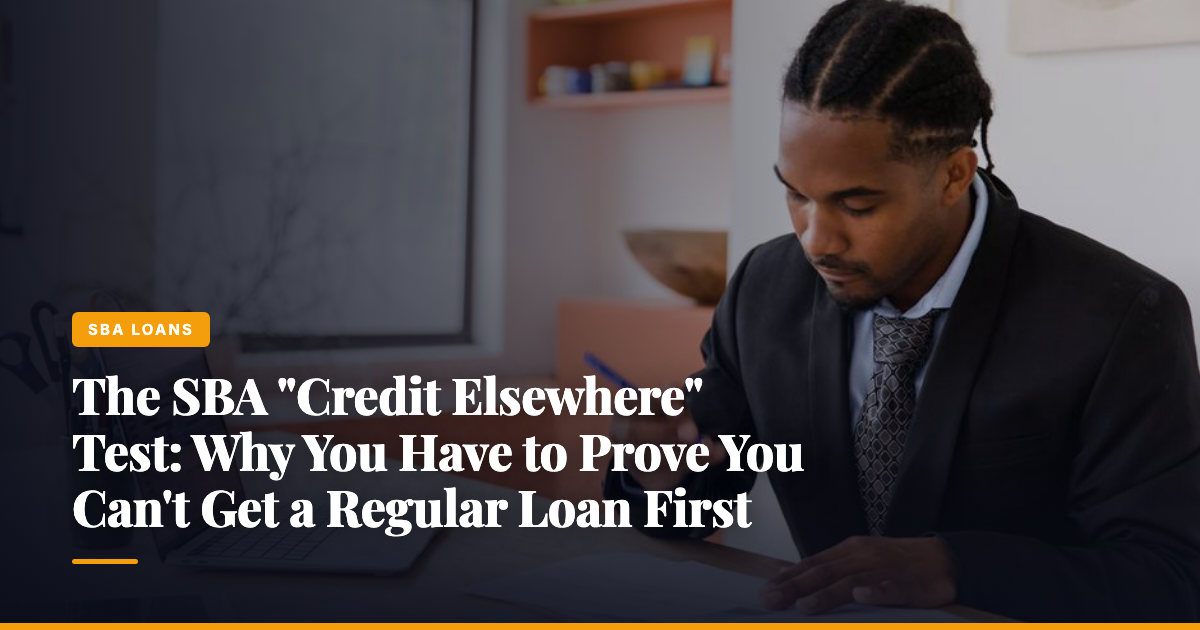 The SBA "Credit Elsewhere" Test: Why You Have to Prove You Can't Get a Regular Loan First — The Ledger by MidBank