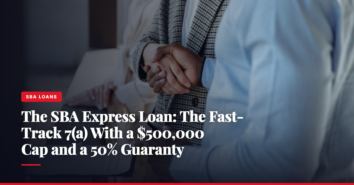 The SBA Express Loan: The Fast-Track 7(a) With a $500,000 Cap and a 50% Guaranty — The Ledger by MidBank