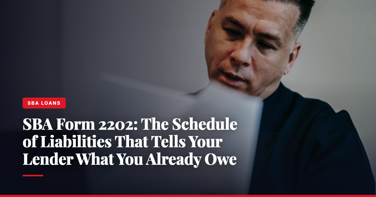 SBA Form 2202: The Schedule of Liabilities That Tells Your Lender What You Already Owe — The Ledger by MidBank