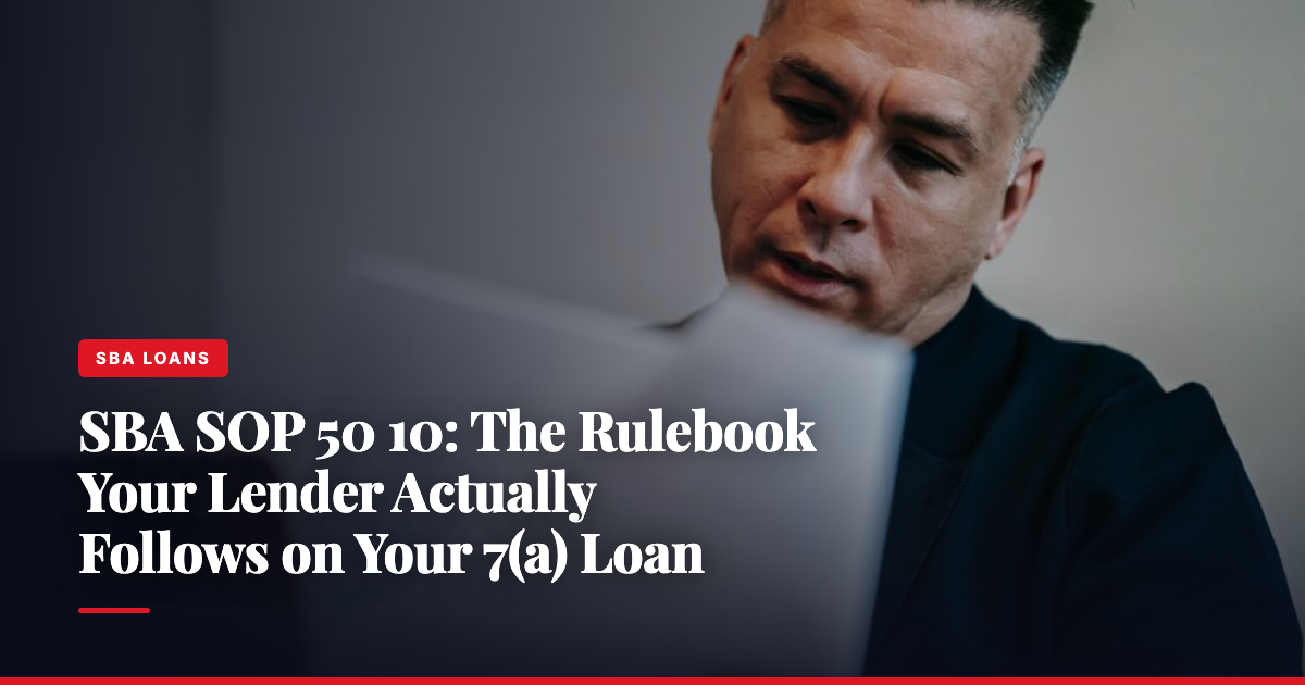 SBA SOP 50 10: The Rulebook Your Lender Actually Follows on Your 7(a) Loan — The Ledger by MidBank