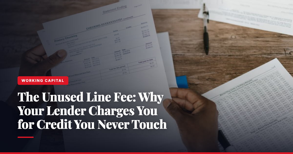The Unused Line Fee: Why Your Lender Charges You for Credit You Never Touch — The Ledger by MidBank